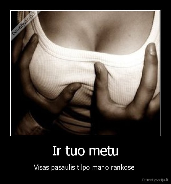 Ir tuo metu