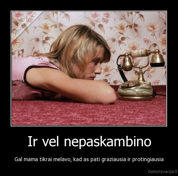 Ir vel nepaskambino