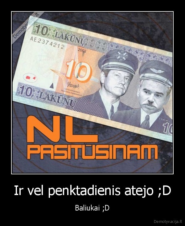 Ir vel penktadienis atejo ;D