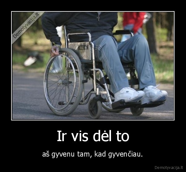 Ir vis dėl to