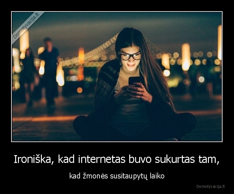laikas,internetas,susitaupyti,ironija