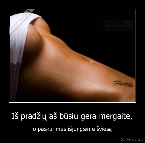 Iš pradžių aš būsiu gera mergaitė,