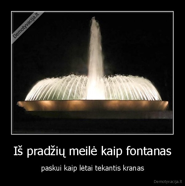 Iš pradžių meilė kaip fontanas