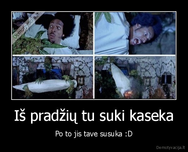 Iš pradžių tu suki kaseka