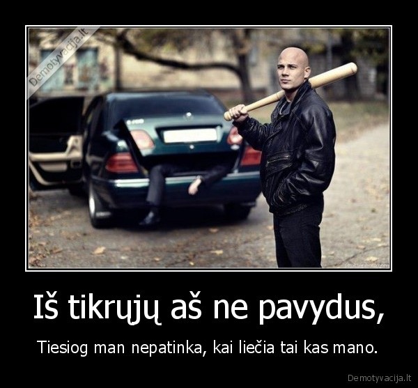 Iš tikrųjų aš ne pavydus,
