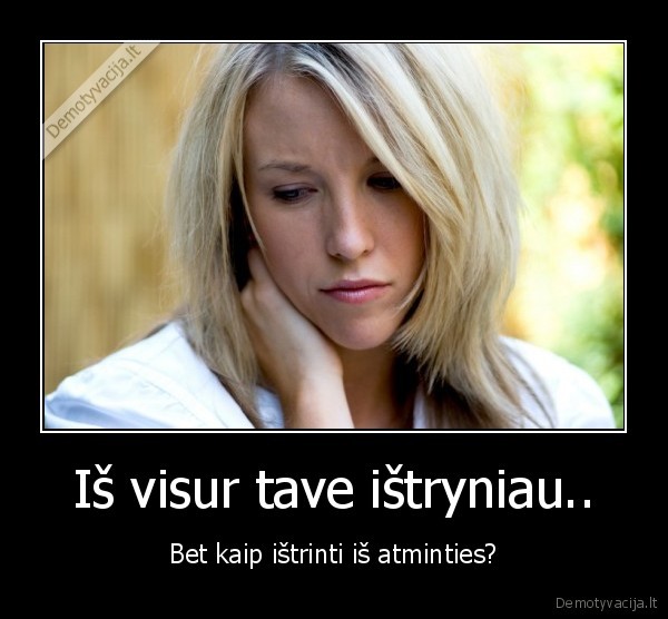 mergina,moteris,liudna,liudesys,atmintis,istrinti