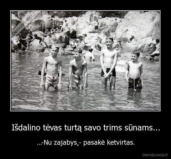 Išdalino tėvas turtą savo trims sūnams...
