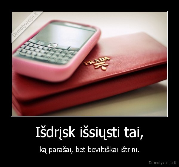 Išdrįsk išsiųsti tai,