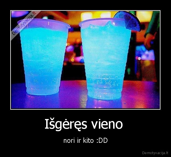 Išgėręs vieno 