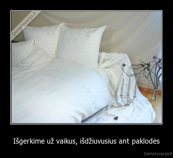 Išgerkime už vaikus, išdžiuvusius ant paklodės