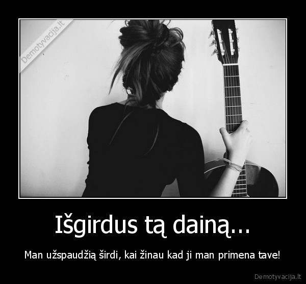 Išgirdus tą dainą...