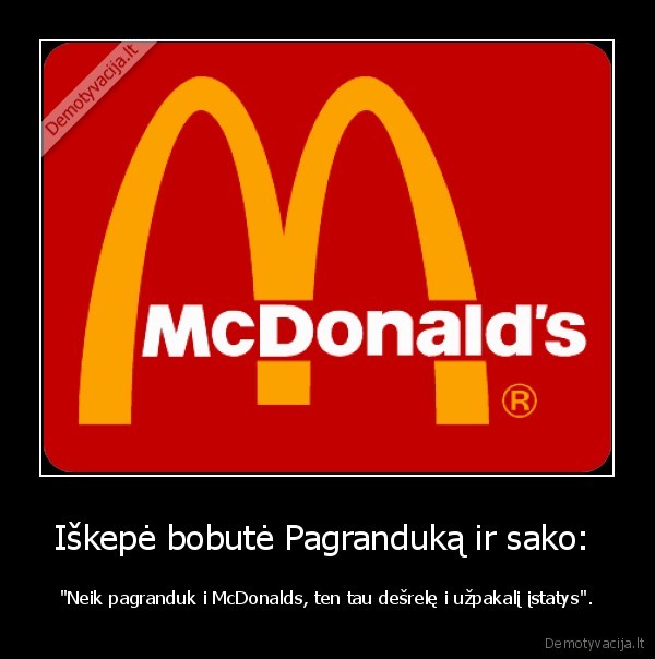 Iškepė bobutė Pagranduką ir sako: 