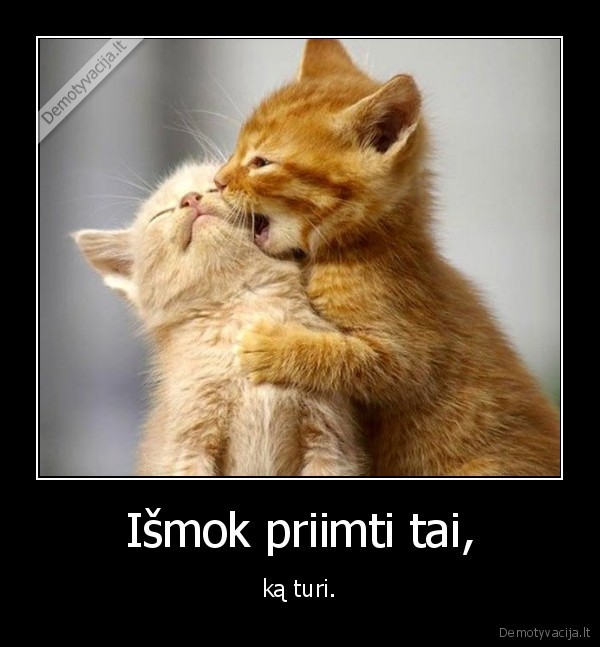 Išmok priimti tai,