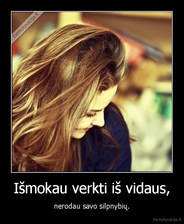 neverksiu, del, taves, gaidy, tu