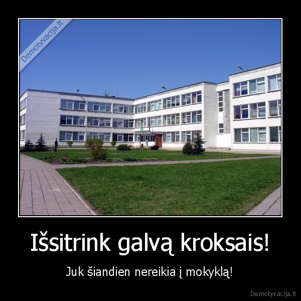 Išsitrink galvą kroksais!