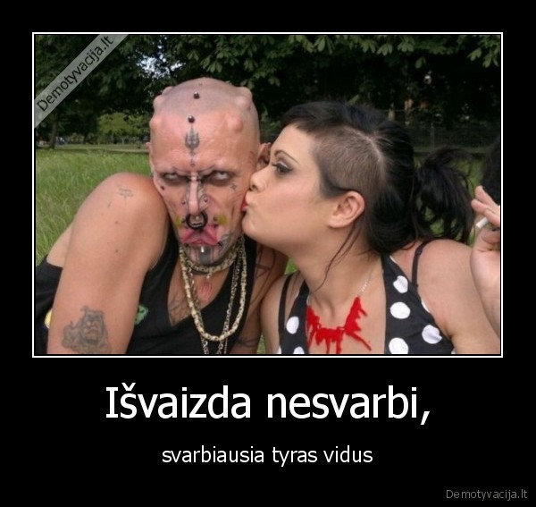 Išvaizda nesvarbi,