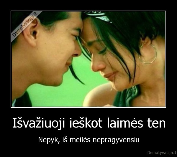 laime, nepyk, meile
