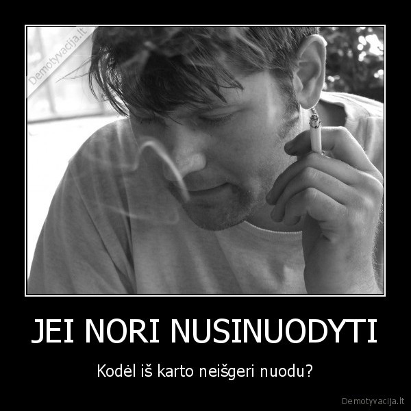 JEI NORI NUSINUODYTI