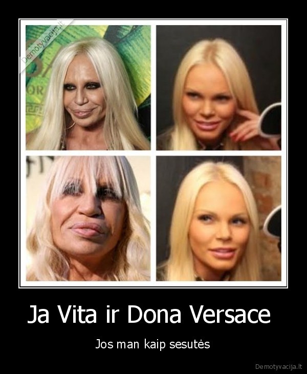 vita, jakutiene,donatella, versace,vata, ja,olialia, puputes,grazuoles