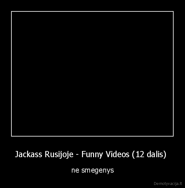 jackass, rusijoje,12, dalis,beprotiska,dazai,juokingi, video,nepavyksta