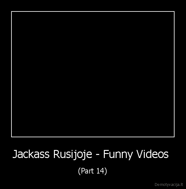 jackass, rusijoje,juokingi, video,nepavyksta,pamises, vyras,skausmas,nuostabus