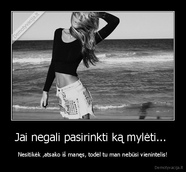 Jai negali pasirinkti ką mylėti... 