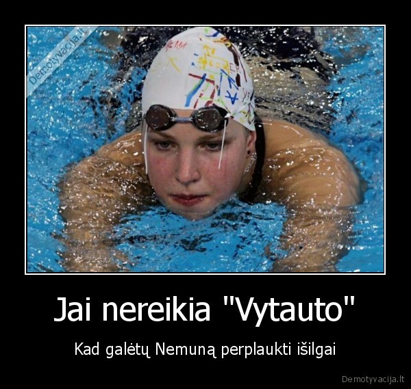 Jai nereikia &quot;Vytauto&quot;