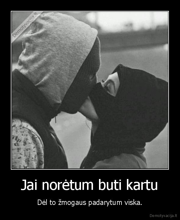 Jai norėtum buti kartu