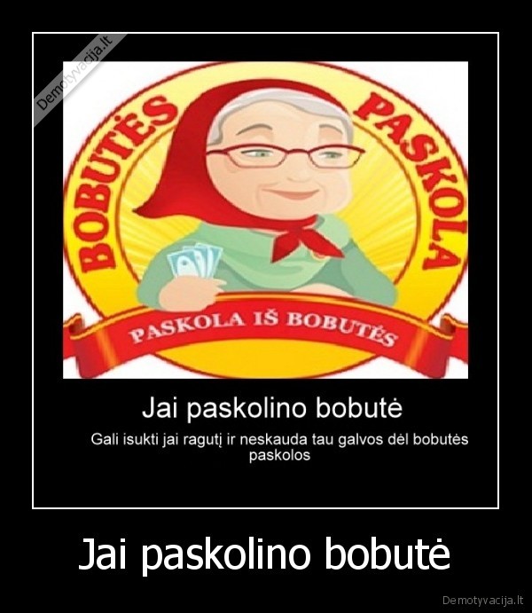 Jai paskolino bobutė