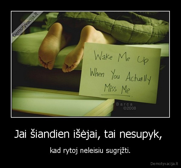 Jai šiandien išėjai, tai nesupyk, 