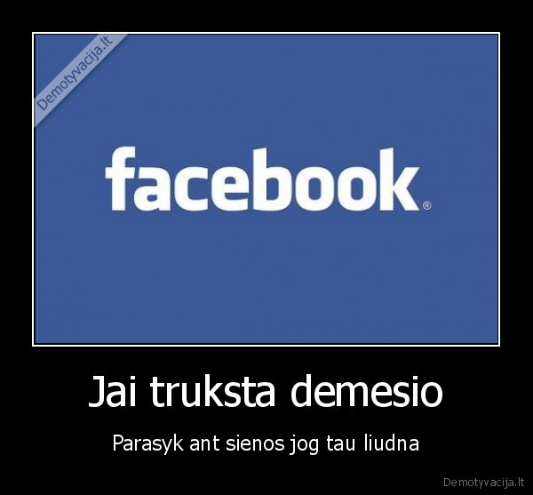 Jai truksta demesio