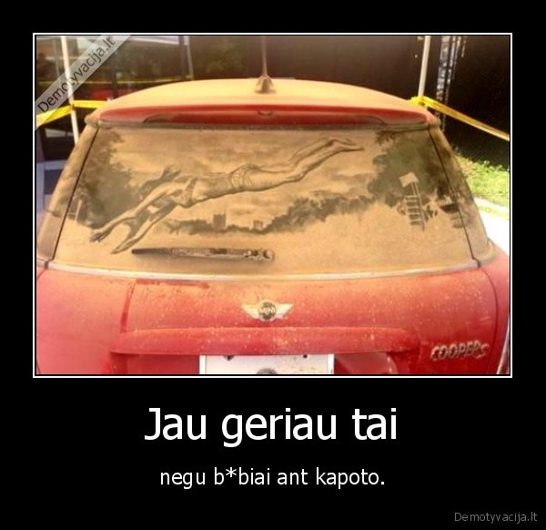 Jau geriau tai