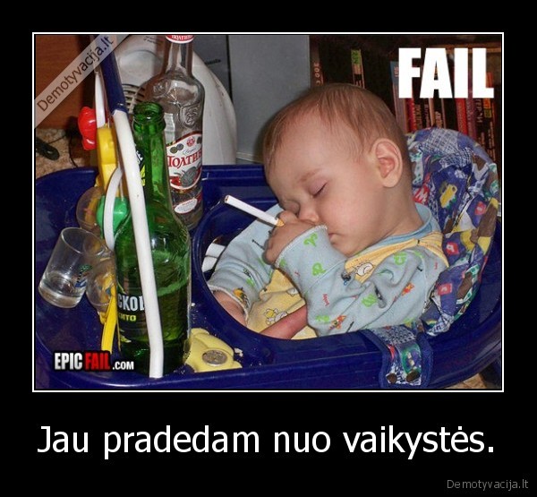 Jau pradedam nuo vaikystės.