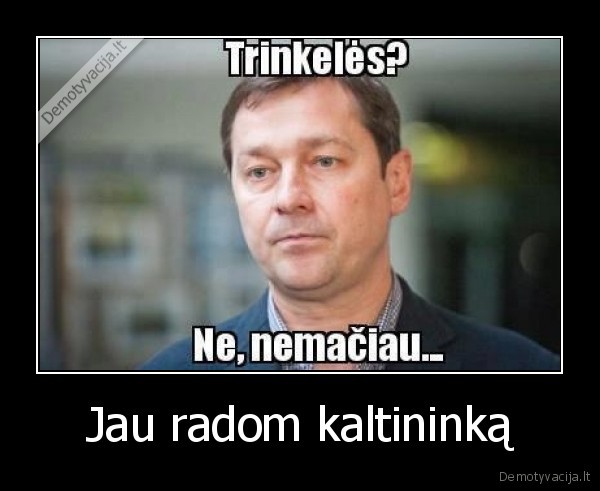 Jau radom kaltininką