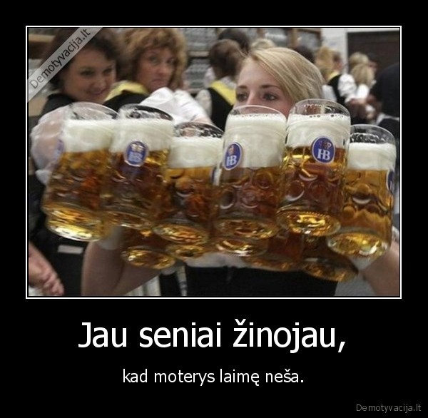 Jau seniai žinojau,