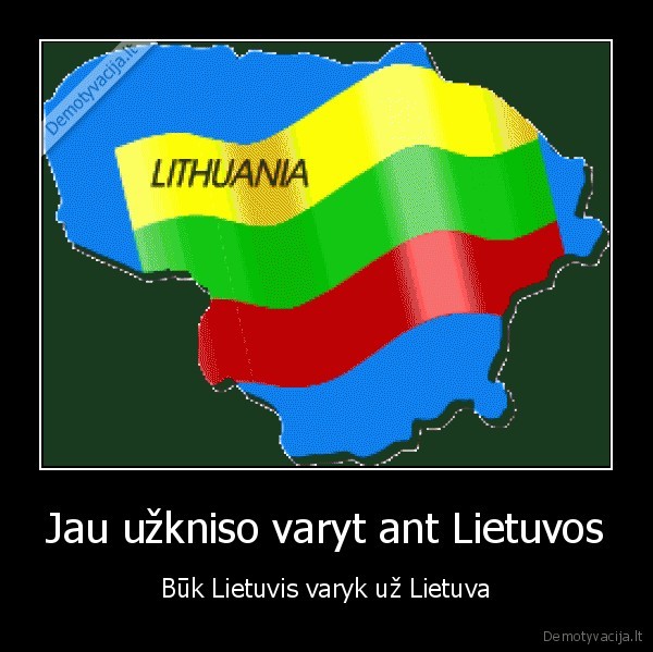 Jau užkniso varyt ant Lietuvos