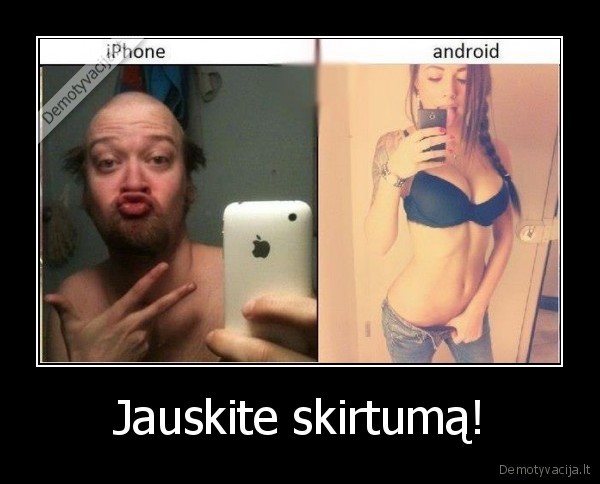 Jauskite skirtumą!