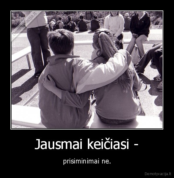 Jausmai keičiasi -