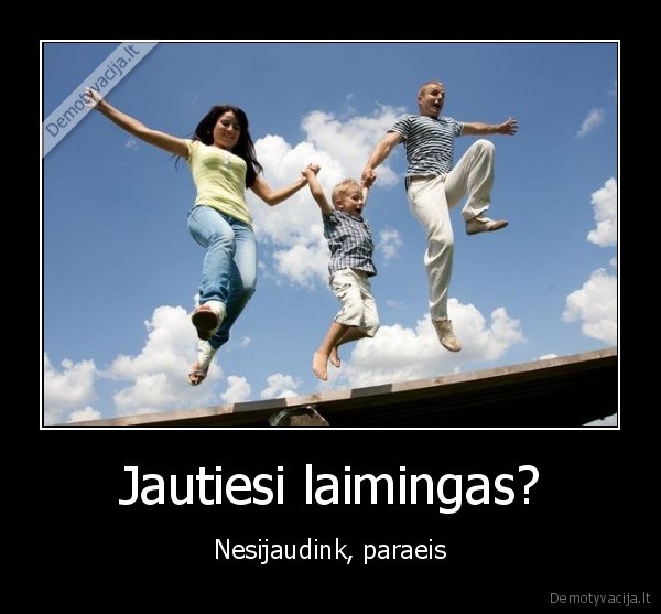 Jautiesi laimingas?