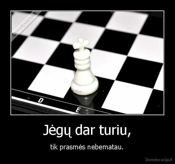 Jėgų dar turiu,