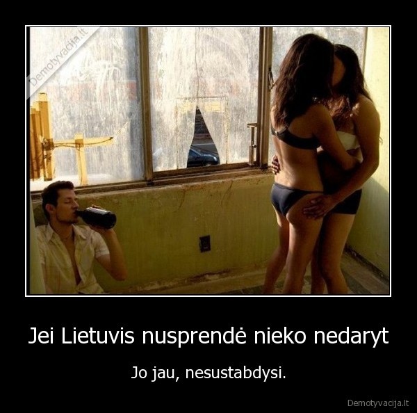 Jei Lietuvis nusprendė nieko nedaryt