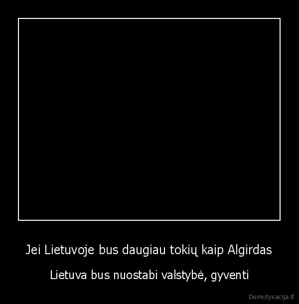 dabar,blet,taip,uzpis,visi,tie,kurie,tipo,zostkai,protingi,stumikai