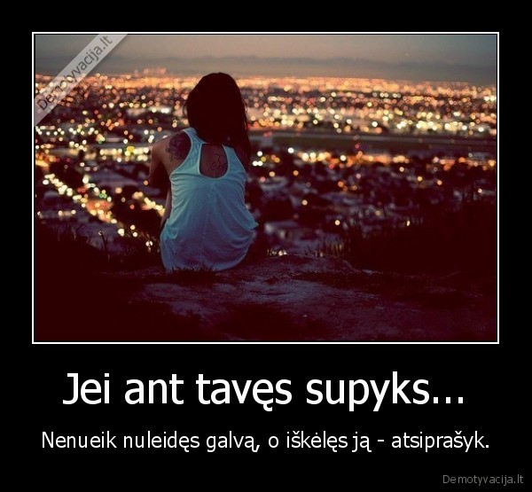 Jei ant tavęs supyks...