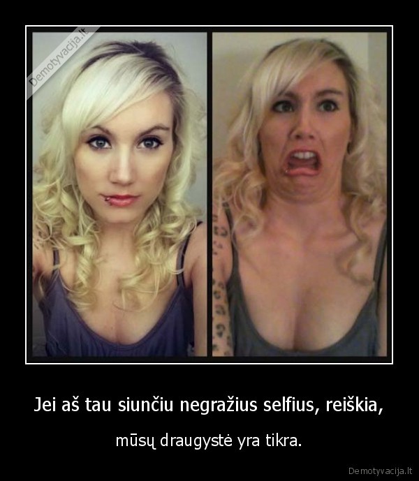 negrazus, selfiai,draugyste