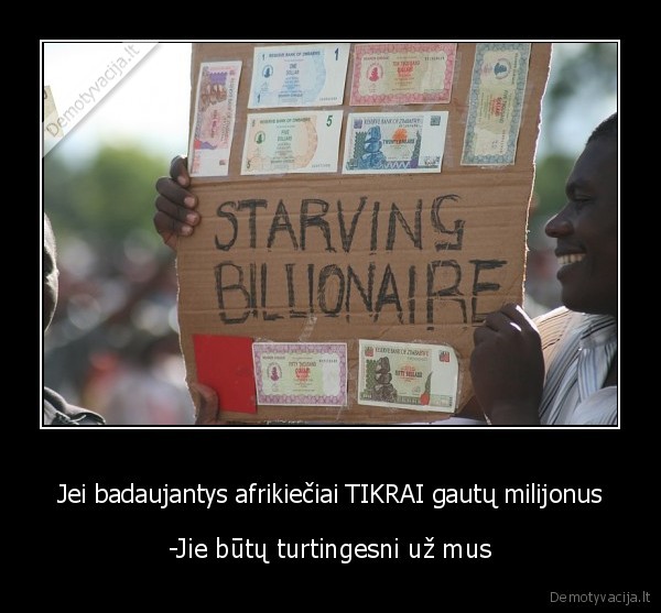 Jei badaujantys afrikiečiai TIKRAI gautų milijonus