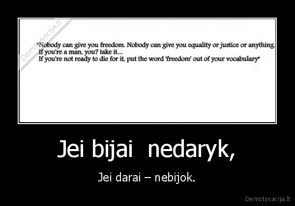 Jei bijai  nedaryk,
