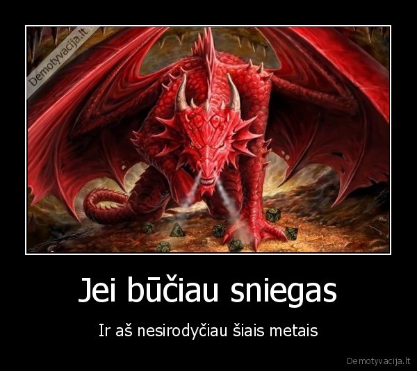 Jei būčiau sniegas
