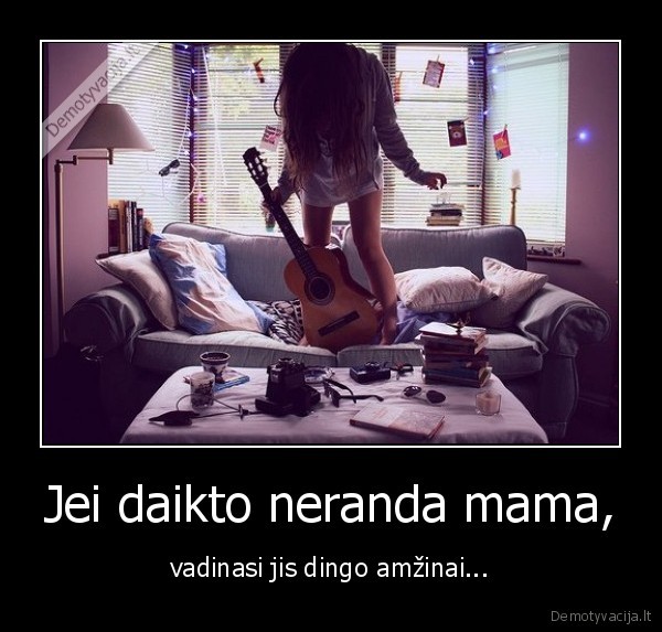 Jei daikto neranda mama,