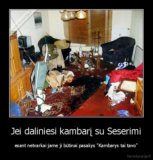kambarys., sesuo,tingiu
