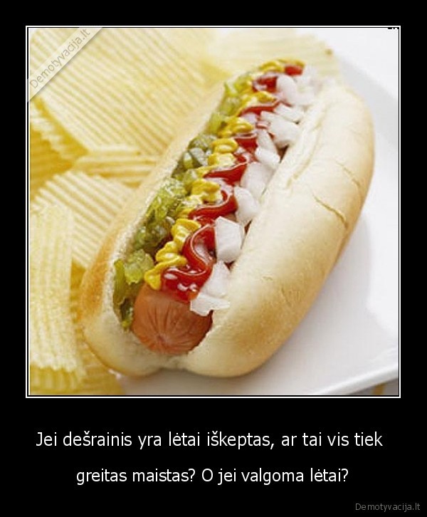 Jei dešrainis yra lėtai iškeptas, ar tai vis tiek 